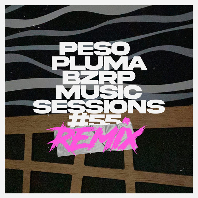 Peso Pluma: Bzrp Music Sessions #55 - Remix