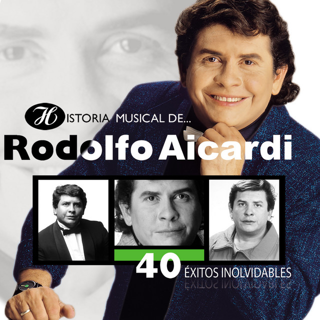 Historia Musical de Rodolfo Aicardi: 40 Éxitos Inolvidables