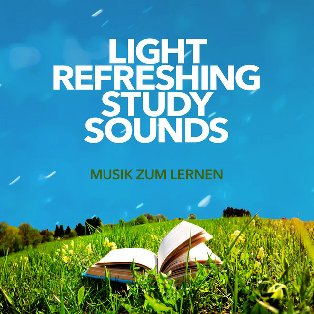 Light Refreshing Study Sounds - Album by Musik zum Lernen | Spotify