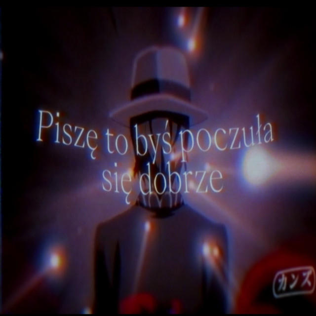 piszę to byś poczuła się dobrze