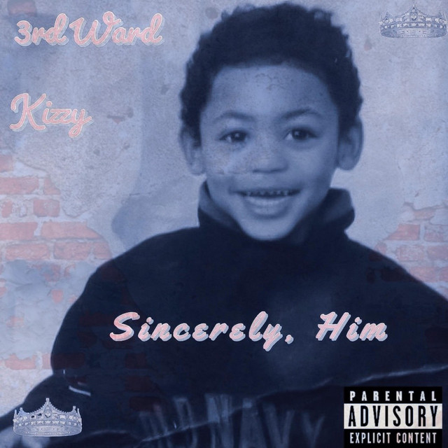 Sincerely, Him - Album by 3rd Ward Kizzy | Spotify