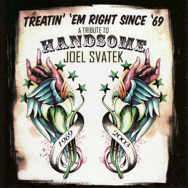 Treatin' 'Em Right Since '69 - A Tribute To Handsome Joel Svatek cover art