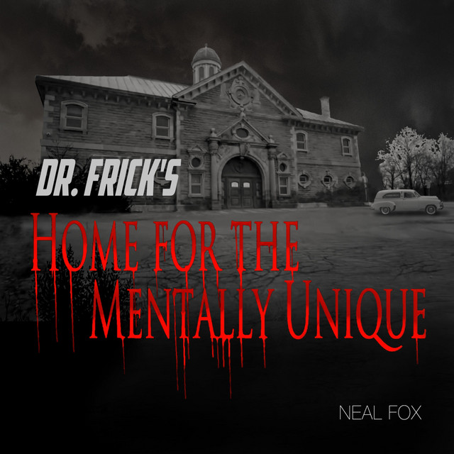 Dr. Frick's Home for the Mentally Unique - Album by Neal Fox | Spotify