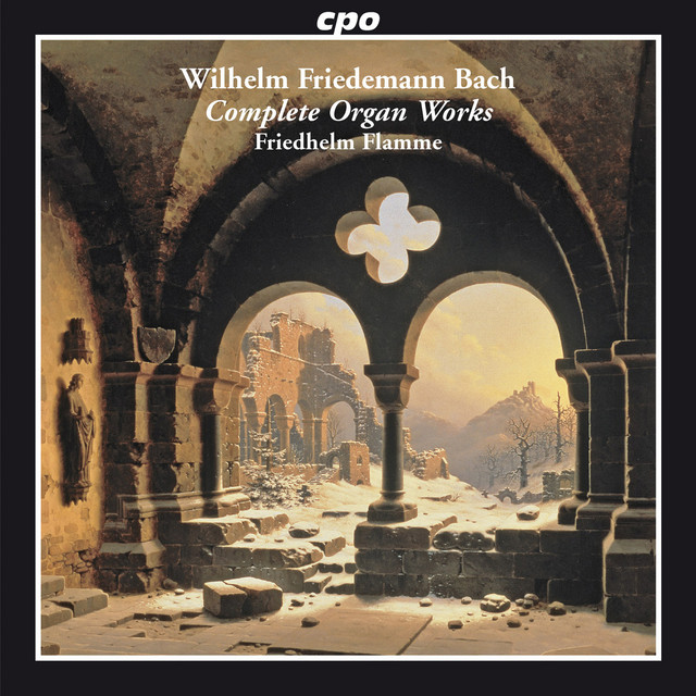 W.F. Bach: Complete Organ Works - Album by Wilhelm Friedemann Bach