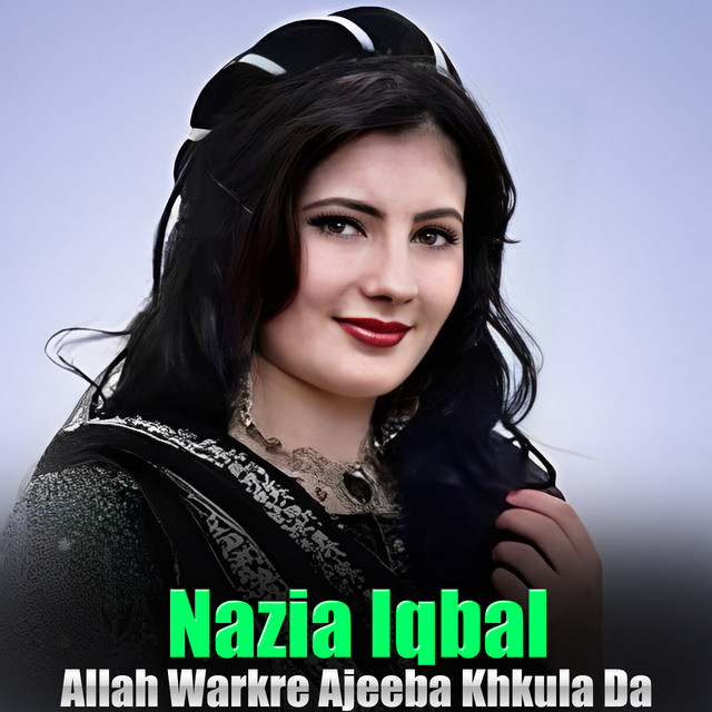 Allah Warkre Ajeeba Khkula Da - Album by Nazia Iqbal | Spotify