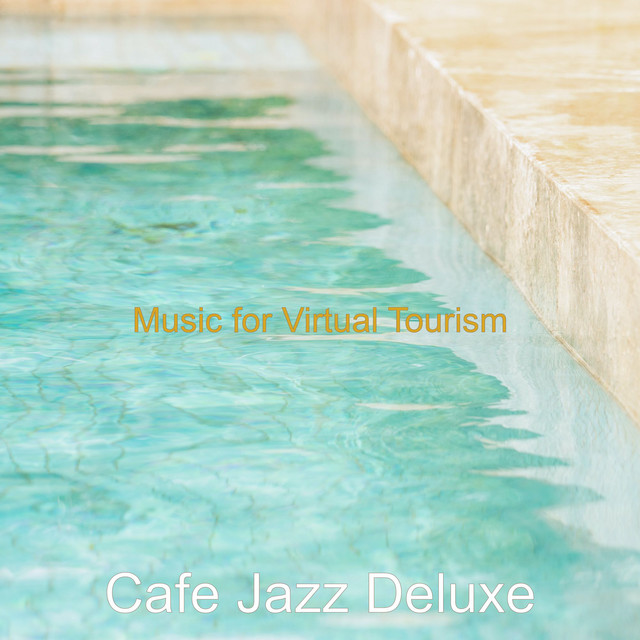 Music for Virtual Tourism - Album by Cafe Jazz Deluxe | Spotify