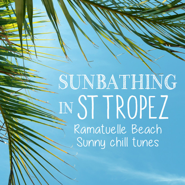 Sunbathing in St Tropez - Ramatuelle Beach Sunny Chill Tunes cover