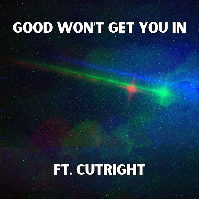 Good Won't Get You In