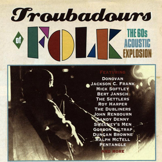 Troubadours Of Folk: The 60s Acoustic Explosion - Compilation by