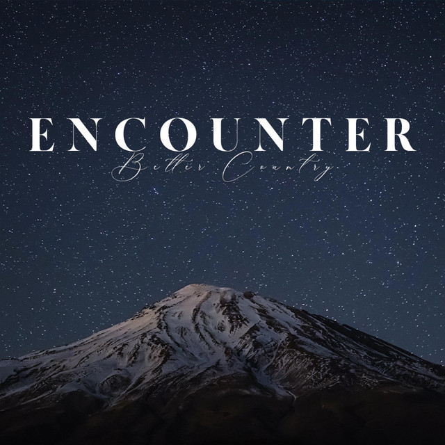 Encounter - Single by Better Country Soaking Worship | Spotify