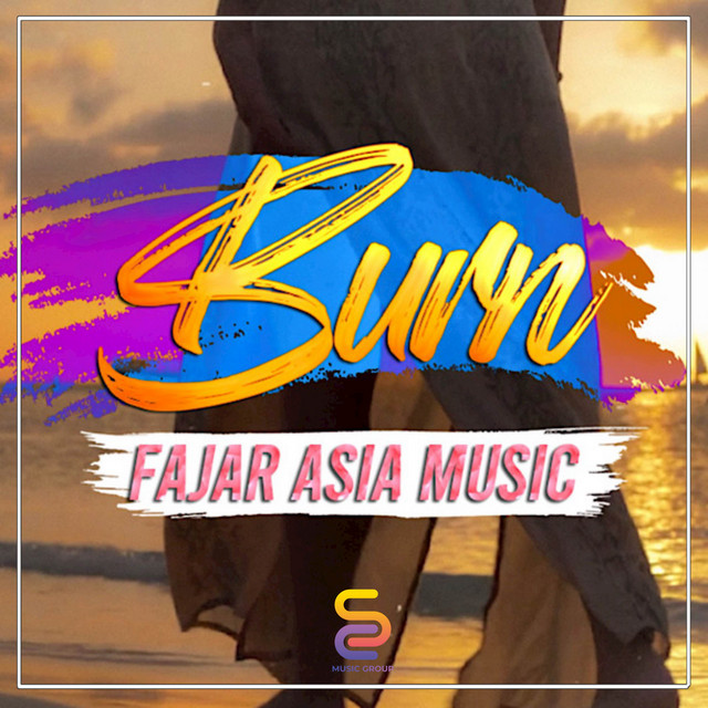 Burn Single by Fajar Asia Music Spotify