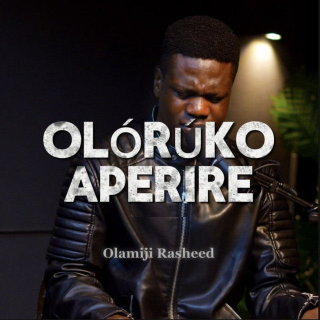 OLÓRÚKO APERIRE - Single by Olamiji Rasheed | Spotify