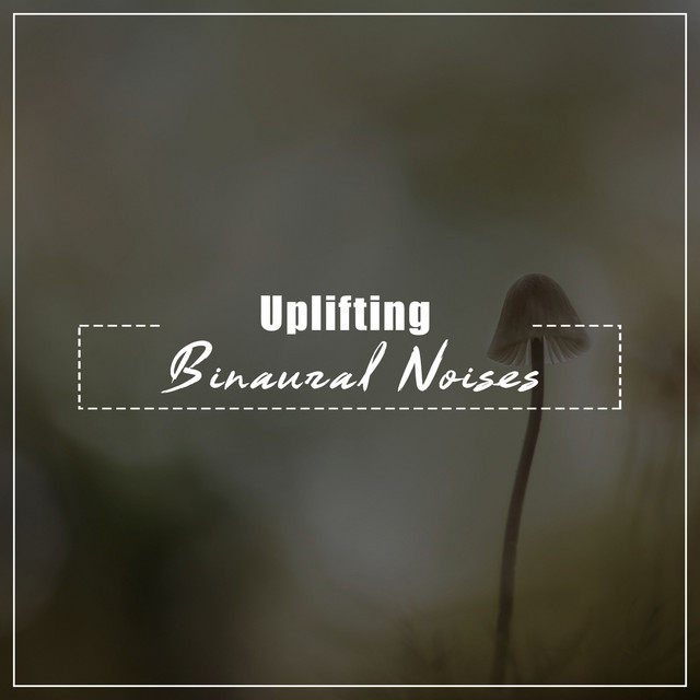 #20 Uplifting Binaural Noises cover art