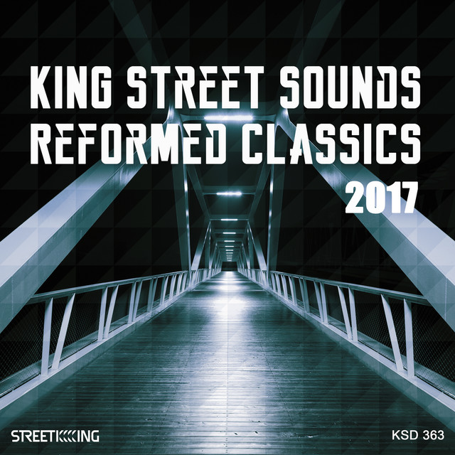 King Street Sounds Reformed Classics 2017 - Compilation by Various