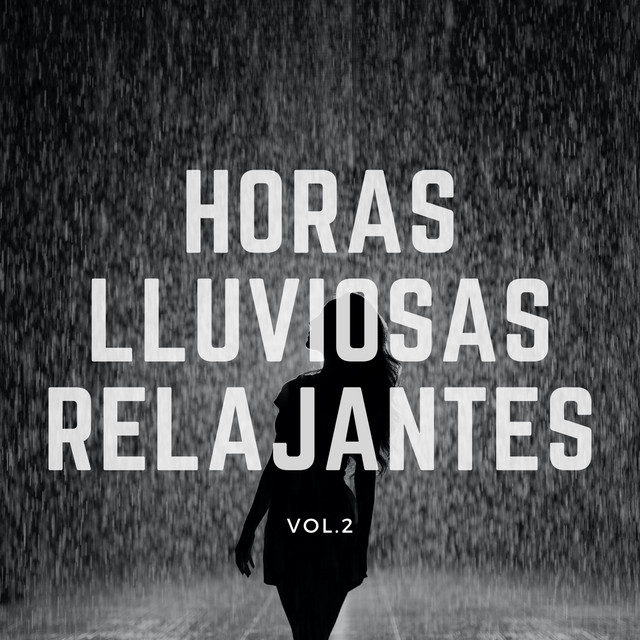 Horas lluviosas relajantes, Vol. 2 - Album by Sonidos de lluvia para ...