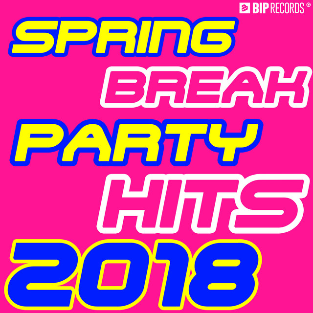 Spring Break Party Hits 2018 - Compilation by Various Artists | Spotify