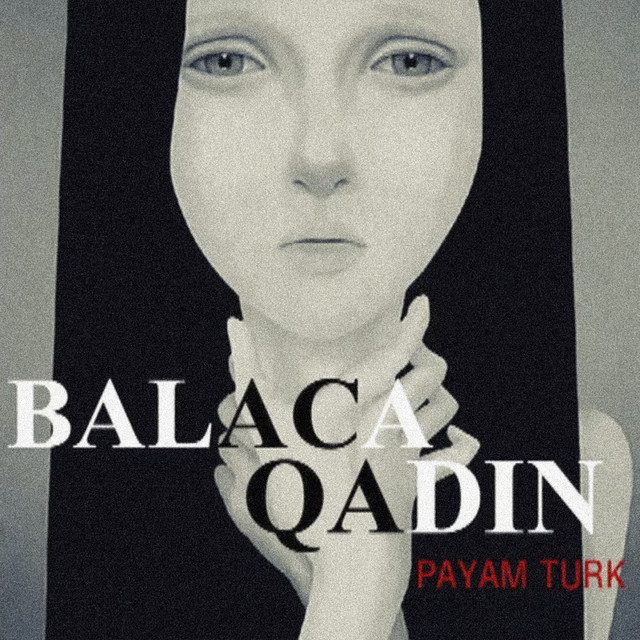 Balaca Qadın - Single by Payam Turk | Spotify