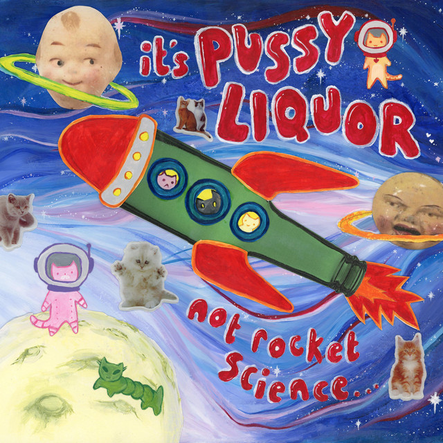 it's PUSSYLIQUOR not rocket science... cover art