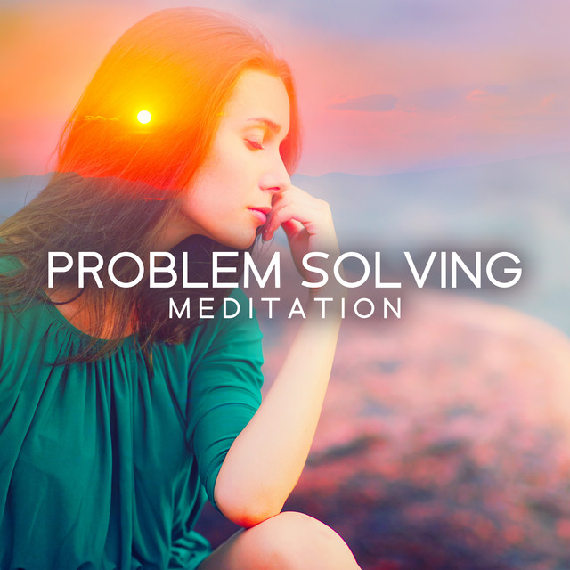 Problem Solving Meditation: Find the Solution to Your Problems, Creative Thinking, Visualization Practice cover art