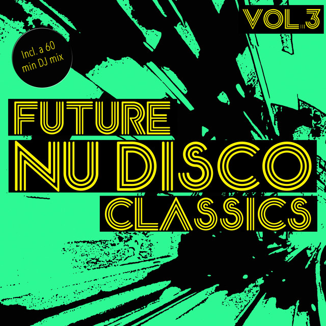 Future Nu Disco Classics, Vol. 3 - Compilation by Various Artists | Spotify