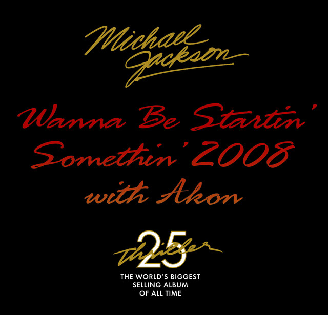 マイケル / WANNA BE STARTIN' SOMETHIN' 2008 Wanna Be Startin' Somethin' 2008 w/ Akon - Single by Michael