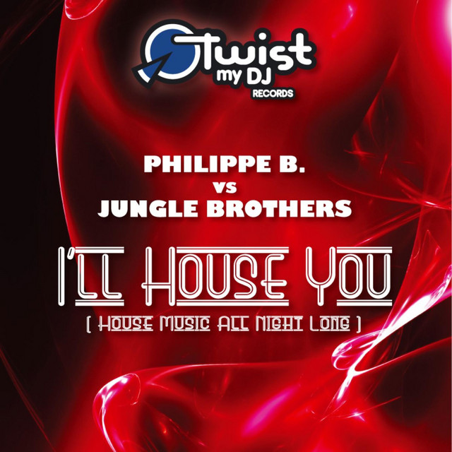 I'll House You (Philippe B vs Jungle Brothers) - House Music All Night Long Mix cover art