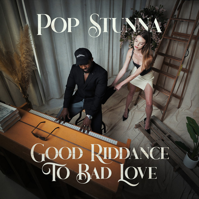 Good Riddance to Bad Love - Album by Pop Stunna | Spotify