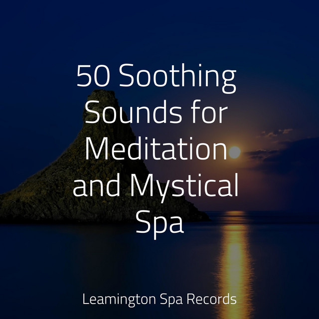 50 Soothing Sounds for Meditation and Mystical Spa - Album by Easy ...