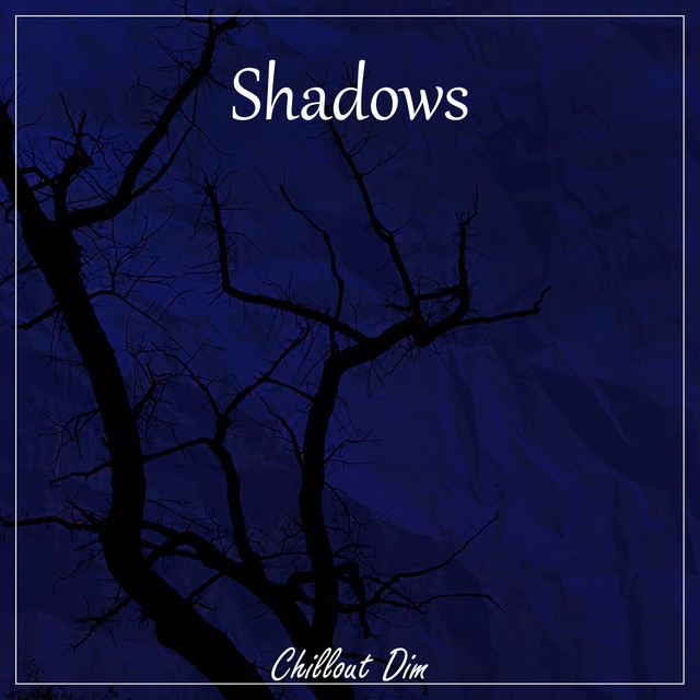 Обкладинка: Shadows — Chillout Dim