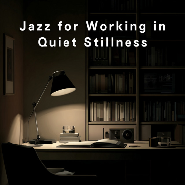 Jazz for Working in Quiet Stillness