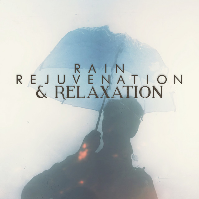 Rain: Rejuvenation & Relaxation by Rain
