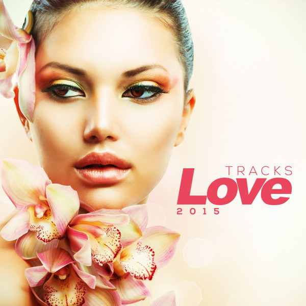 Love Tracks 2015 - Compilation by Various Artists | Spotify