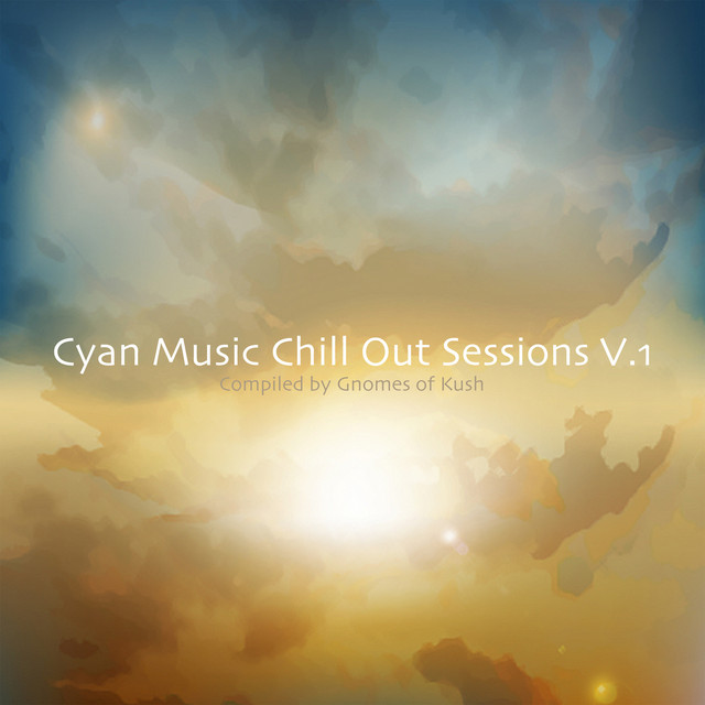 Cyan Music Chill Out Sessions V.1 - Compiled by Gnomes of Kush cover