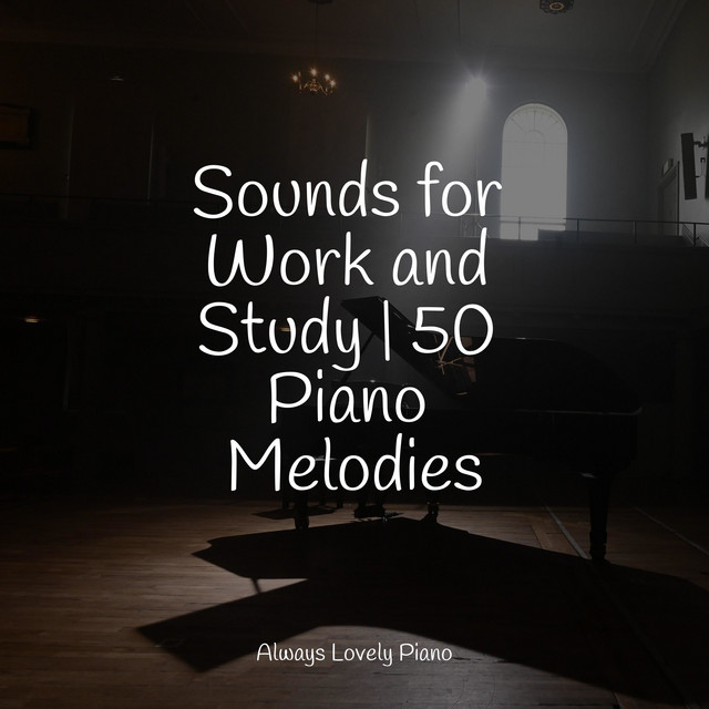 Sounds for Work and Study | 50 Piano Melodies - Album by Calming Piano ...