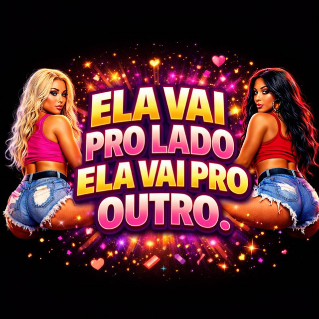 ELA VAI PRO LADO, ELA VAI PRO OUTRO
