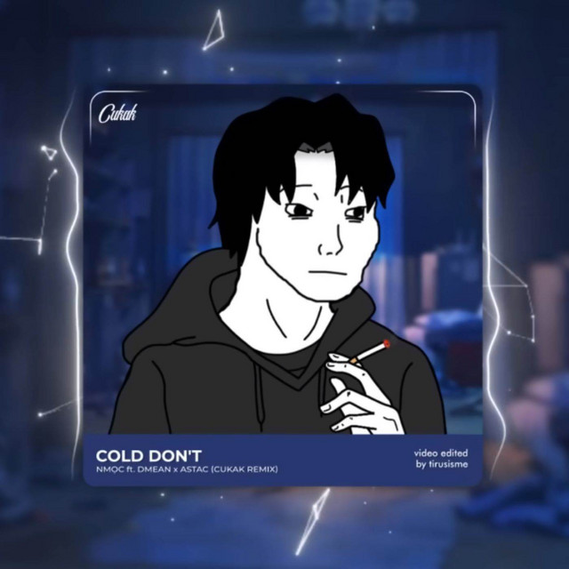Cold Don't - Cukak Remix