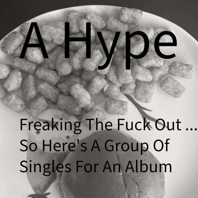 Freaking The Fuck Out ... So Here's A Group Of Singles For An Album cover art