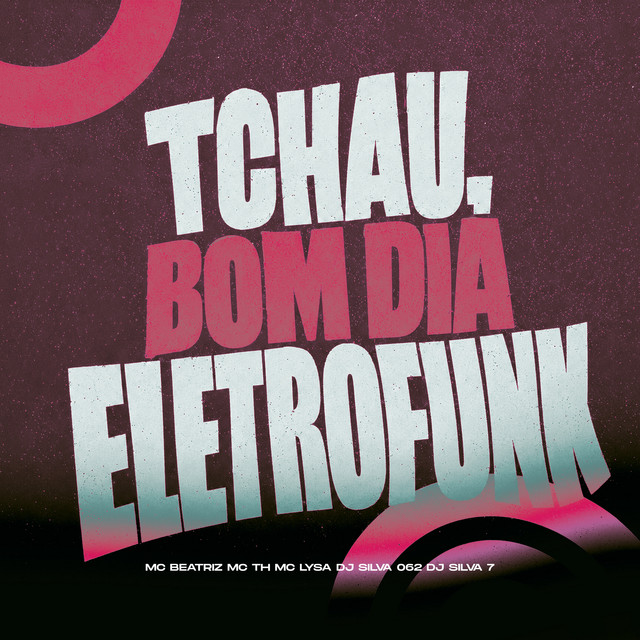 TCHAU, BOM DIA ELETROFUNK
