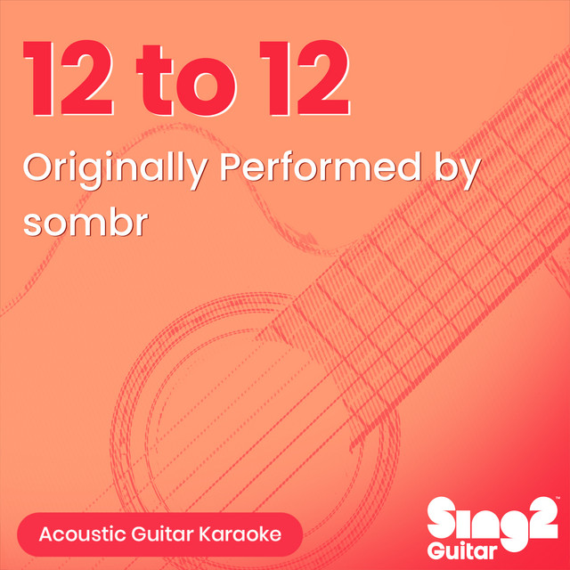 12 to 12 (Originally Performed by sombr) - Acoustic Guitar Karaoke