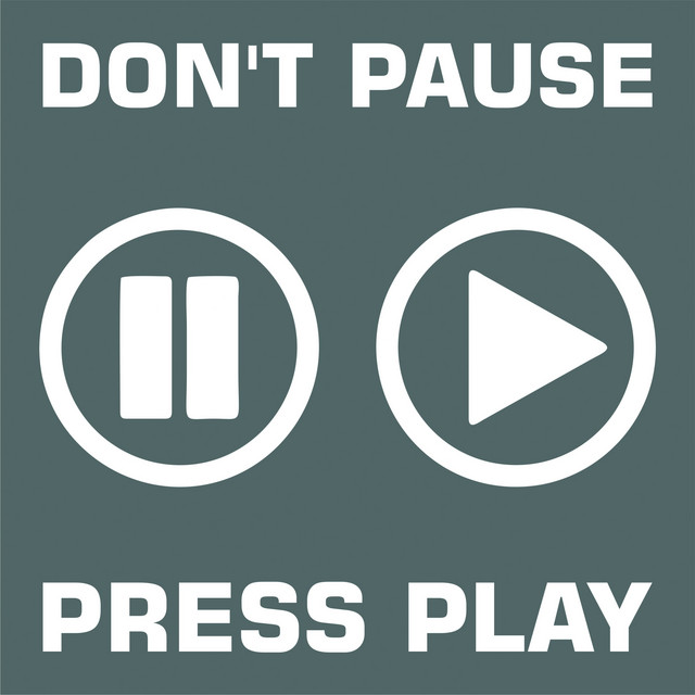 Don't Pause Press Play cover