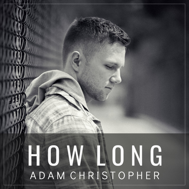 How Long - Acoustic - song and lyrics by Adam Christopher | Spotify