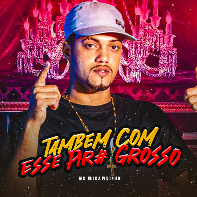 Tambem Com Esse Pir# Grosso
