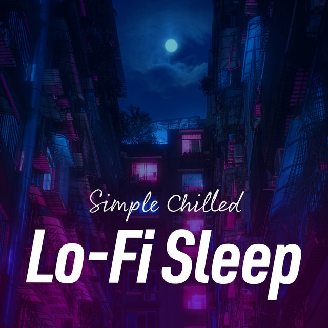 Simple Chilled Lo-Fi Sleep ! ! ! ! - Album by Lofi Chill | Spotify