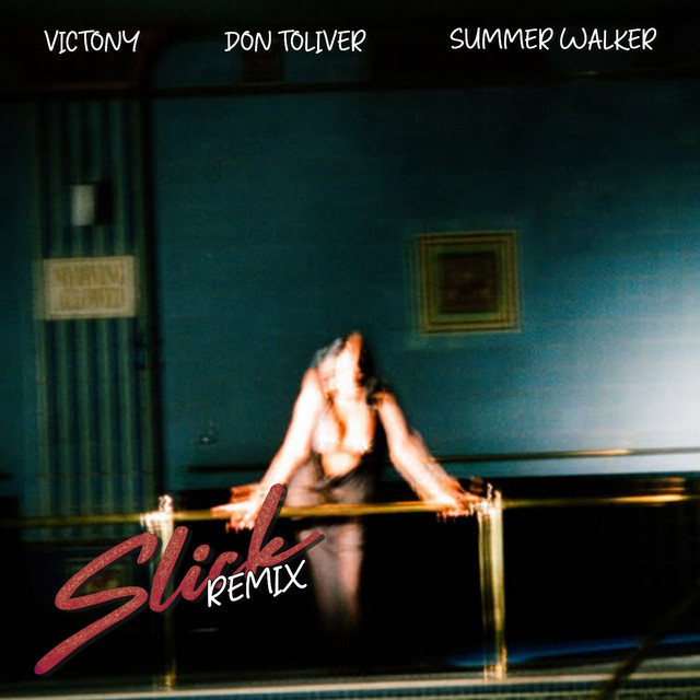 SLICK Remix (feat. Don Toliver & Summer Walker)