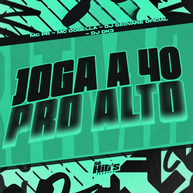 DJ GEOVANE OFICIAL, MC PR, Mc Dobella, DJ Dk3 – Joga a 40 Pro Alto