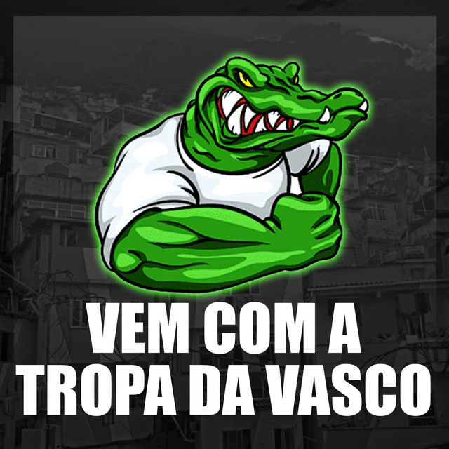 VEM COM A TROPA DA VASCO