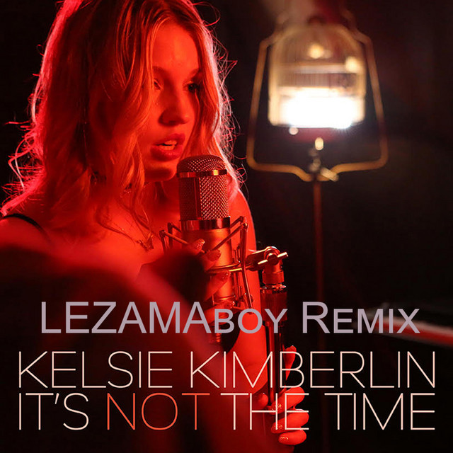 It's Not The Time - LEZAMAboy Remix