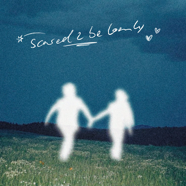 scared 2 be lonely