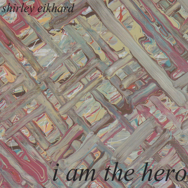 I Am The Hero Album By Shirley Eikhard Spotify