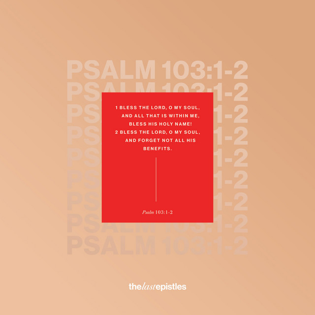 thelastepistles – Psalm 103:1-2